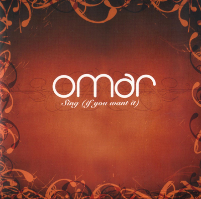 OMAR - SING IF YOU WANT IT.jpg
