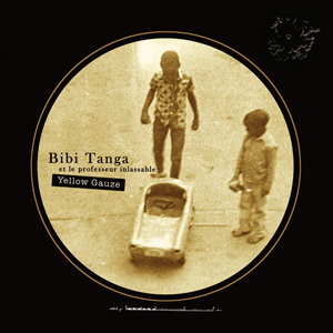 BIBI TANGA ET LE PROFESSEUR INLASSABLE - Yellow Gauze.jpg